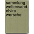 Sammlung Weltensand. Elvira Wersche