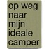 Op weg naar mijn ideale camper
