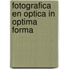 Fotografica en Optica in Optima Forma by H.P.M. Clerx