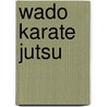 Wado Karate Jutsu door D. Smolders