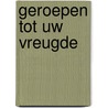 Geroepen tot Uw vreugde by Frits van der Ven S.J.
