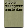 Citoplan plattegrond Amsterdam by Nvt.