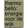 Thermo Bello: Energie voor de wijk door G. Verschuur