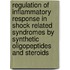 Regulation of inflammatory response in shock related syndromes by synthetic oligopeptides and steroids