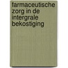 Farmaceutische zorg in de intergrale bekostiging door L. van Dijk