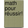 Math pour réussir! by Unknown