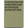 Inventariserend veldonderzoek archeologie Achterste Diep door I.E. Benjamins