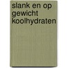 Slank en op gewicht koolhydraten by José van Amstel-Reurekas