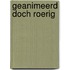 Geanimeerd doch roerig