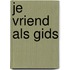 Je vriend als gids