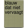 Blauw dat niet vervaagt by Mélanie Preijer