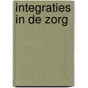 Integraties in de zorg by M.H. de Haan
