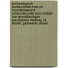 Archeologisch Bureauonderzoek en Inventariserend Veldonderzoek door middel van grondboringen Plangebied Vlietweg 74, Leiden, Gemeente Leiden door G.M.H. Benerink