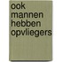 Ook mannen hebben opvliegers