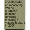Inventarisatie en monitoring van de Europese hamster (Cricetus cricetus) in Vlaams-Brabant in 2007 by Natuurpunt
