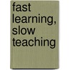 Fast learning, slow teaching door Dirk Gombeir