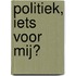 Politiek, iets voor mij?