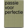 Passie voor perfectie door Luitgard Mols