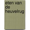 Eten van de Heuvelrug by A. Werkhoven
