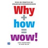 Why+how = wow!
