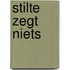 Stilte zegt niets