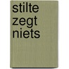 Stilte zegt niets by Janet Zandstra