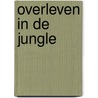 Overleven in de Jungle door Anouk Dijksman