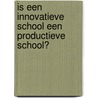 Is een innovatieve school een productieve school? by J.L.T. Blank