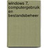 Windows 7, computergebruik en bestandsbeheer