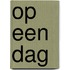 Op een dag