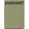 Explosief! by H. Dimon