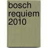 Bosch Requiem 2010 by Wolfaert Uitgevers