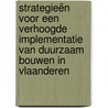 Strategieën voor een verhoogde implementatie van duurzaam bouwen in Vlaanderen door Han Vandevyvere