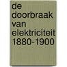 De doorbraak van elektriciteit 1880-1900 door Bookmaker
