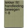 Lekker Fit! handleiding bewegen 1-8 door Onbekend