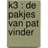 K3 : De pakjes van Pat Vinder door Riky Verhulst