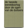 de tweede wereldoorlog door de ogen van de Duitsers by Ludwig Verduyn