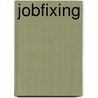 Jobfixing by Unknown