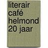 Literair Café Helmond 20 jaar by M. Goris