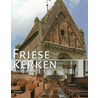 Friese kerken by S. van Lier