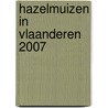 Hazelmuizen in Vlaanderen 2007 door Goedele Verbeylen