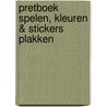 Pretboek spelen, kleuren & stickers plakken door Onbekend