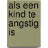 Als een kind te angstig is