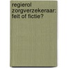 Regierol zorgverzekeraar: feit of fictie? door E. Curfs
