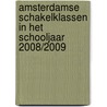 Amsterdamse schakelklassen in het schooljaar 2008/2009 by M. Derriks