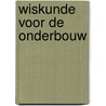 Wiskunde voor de onderbouw door D. van den Bogaart