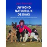 Uw hond natuurlijk de baas door J. Fennell