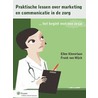 Praktische lessen over marketing en communicatie in de zorg by F. van Wijck