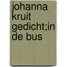 johanna kruit gedicht;in de bus door Onbekend