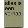 Alles is een verhaal by De Tender